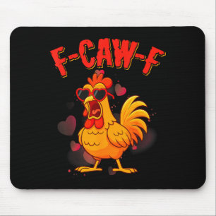 F-caw-f Lustiger Hühnerhumor F-caw-f Zitat Valenti Mousepad