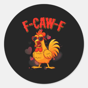 F-caw-f Lustiger Hühnerhumor F-caw-f Zitat Valenti Runder Aufkleber