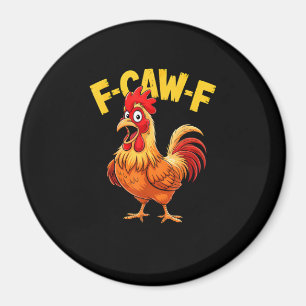 F-Caw-F Lustiger Humor Zitat Hahn Meme Hühnerliebh Magnet