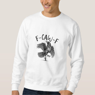 F-Caw-F Lustiger Rabe Crow Spooky Saison Kreative Sweatshirt