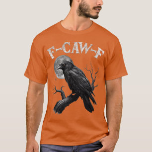 F-Caw-F Lustiger schwarzer Rabe Krähe Vogel Krächz T-Shirt