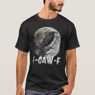 F-Caw-F Lustiger Schwarzer Vogel Mond Gothic Erwac T-Shirt