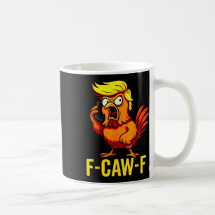 F-caw-f Lustiger Trump Hahn Ruf Humor Zitat Ro Kaffeetasse