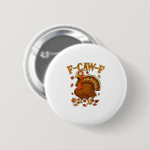 F-caw-f Lustiger Truthahn Humor F-caw-f Zitat Than Button (Vorne & Hinten)