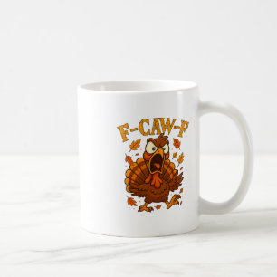 F-caw-f Lustiger Truthahn Humor F-caw-f Zitat Than Kaffeetasse
