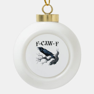 F-Caw-F Lustiger Vogel Krähe Keramik Kugel-Ornament