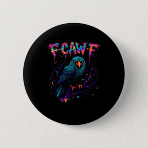 F Caw F Lustiger Vogel Krähe Rabe Wortwitz Scherz  Button