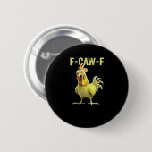 F-Caw-F Lustiges Huhn Klassisch Kreative Freizeitk Button (Vorne & Hinten)
