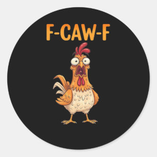 F-Caw-F Lustiges Huhn Sagt Hahn Meme Sarkastisch Runder Aufkleber