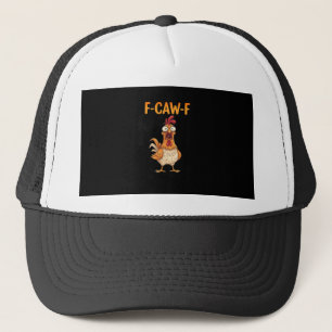 F-Caw-F Lustiges Huhn Sagt Hahn Meme Sarkastisch Truckerkappe
