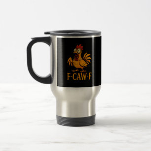 F-Caw-F Lustiges Hühner-Humor-Hühner-Meme Hühnerli Reisebecher