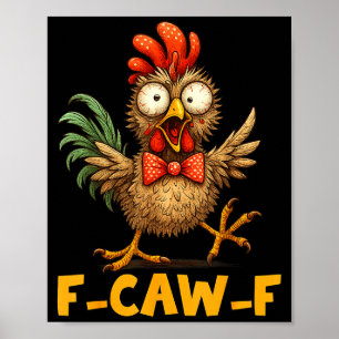 F-caw-f Lustiges Hühner Humor Zitat Hahn Meme Spaß Poster