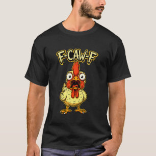 F-Caw-F Lustiges Hühner Meme Humor Zitat Hahn T-Shirt