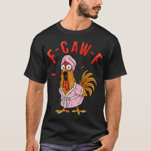 F-caw-f Lustiges Hühner-Shirt, Humor Meme-Shirts, T-Shirt