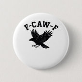 F-Caw-F Meme Funny Trendy Button (Vorderseite)