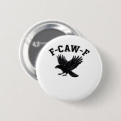 F-Caw-F Meme Lustig Trendig Button (Vorne & Hinten)