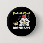 F-Caw-F Mondays Classic Minimal Clean Button (Vorderseite)
