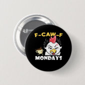 F-Caw-F Mondays Classic Minimal Clean Button (Vorne & Hinten)