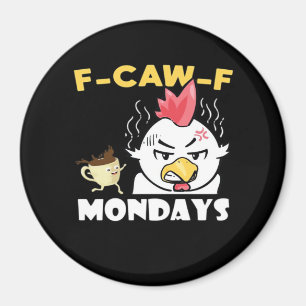 F-Caw-F Montags Klassisch Minimal Sauber Magnet