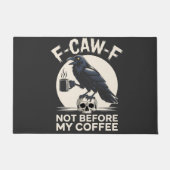 F-Caw-F nicht vor meinem Kaffee Funny Raven Crow Fußmatte (Vorderseite)