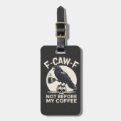 F-Caw-F nicht vor meinem Kaffee Funny Raven Crow Gepäckanhänger (Vorderseite vertikal)