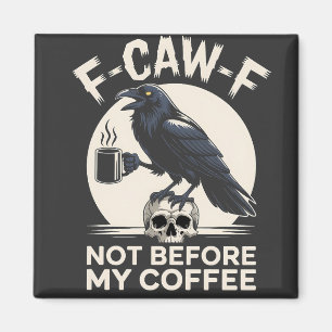 F-Caw-F nicht vor meinem Kaffee Funny Raven Crow Magnet