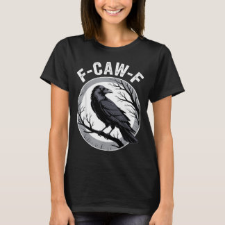F Caw F Rabenliebhaber Fcawf Fawk Lustige Schwarze T-Shirt