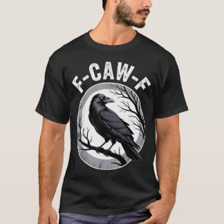 F Caw F Rabenliebhaber Fcawf Fawk Lustiger Schwarz T-Shirt