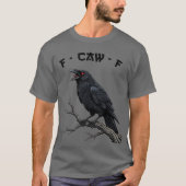 F-CAW-F Raven Crow Funny Gothic Bird Art T-Shirt (Vorderseite)