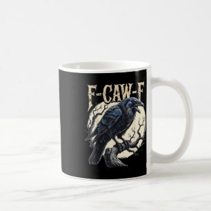 F-caw-f Raven Funny Crow Pun Retro Gothic Aestheti Kaffeetasse