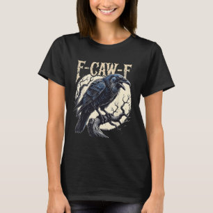 F-caw-f Raven Funny Crow Pun Retro Gothic Aestheti T-Shirt
