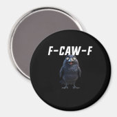 F-Caw-F Raven Funny Raven F-Caw-F Gear Creative St Magnet (Vorderseite/Rückseite)