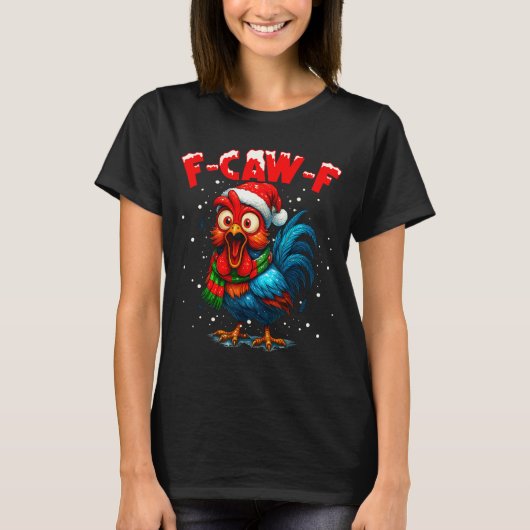 F Caw F Rooster Christmas Fcawf Chicken Whisperer T-Shirt (Vorderseite)