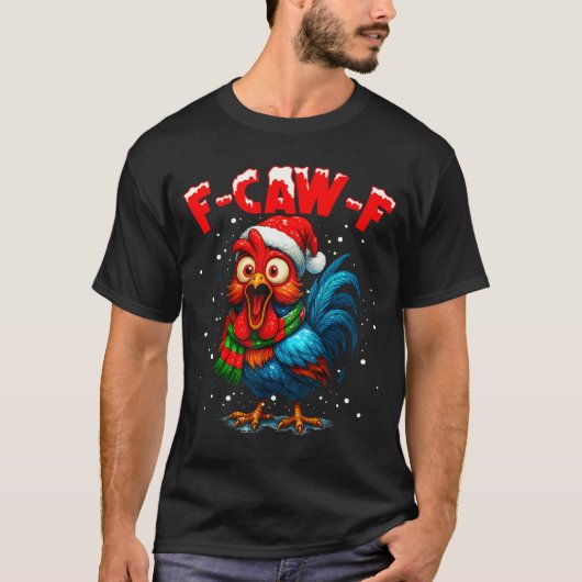 F Caw F Rooster Christmas Fcawf Chicken Whisperer T-Shirt (Vorderseite)