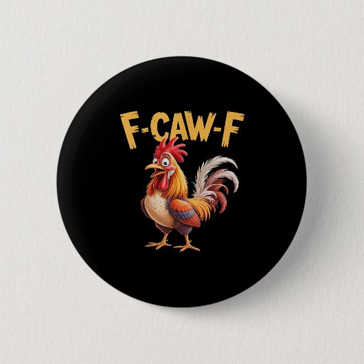 F Caw F Rooster, F-caw-f Funny Chicken Button (Vorderseite)