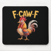 F Caw F Rooster, F-caw-f Funny Chicken Mousepad (Vorne)