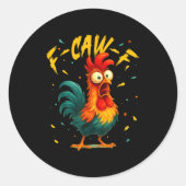 F Caw F Rooster Funny Bird Chicken Whisperer Fawk  Runder Aufkleber (Vorderseite)