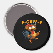 F-Caw-F Rooster Funny Bird F-Caw-F Chicken Whisper Magnet (Vorderseite/Rückseite)