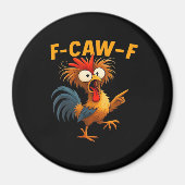 F-Caw-F Rooster Funny Bird F-Caw-F Chicken Whisper Magnet (Vorne)