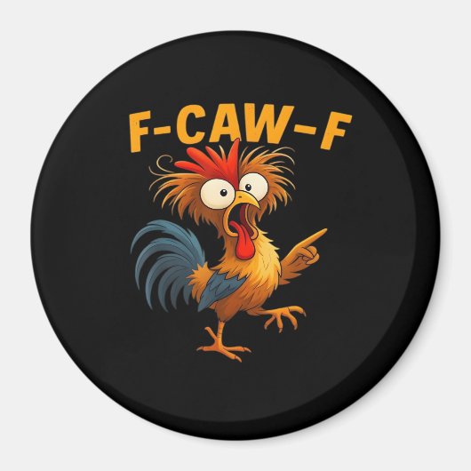 F-Caw-F Rooster Funny Bird F-Caw-F Chicken Whisper Magnet (Vorne)