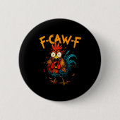 F Caw F Rooster Funny Bird Fcawf Chicken Coffee  Button (Vorderseite)