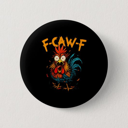 F Caw F Rooster Funny Bird Fcawf Chicken Coffee Button (Vorderseite)