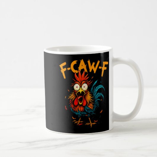 F Caw F Rooster Funny Bird Fcawf Chicken Coffee Kaffeetasse (Rechts)