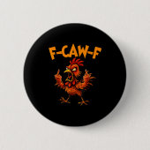 F Caw F Rooster Funny Bird Fcawf Chicken Whisperer Button (Vorderseite)