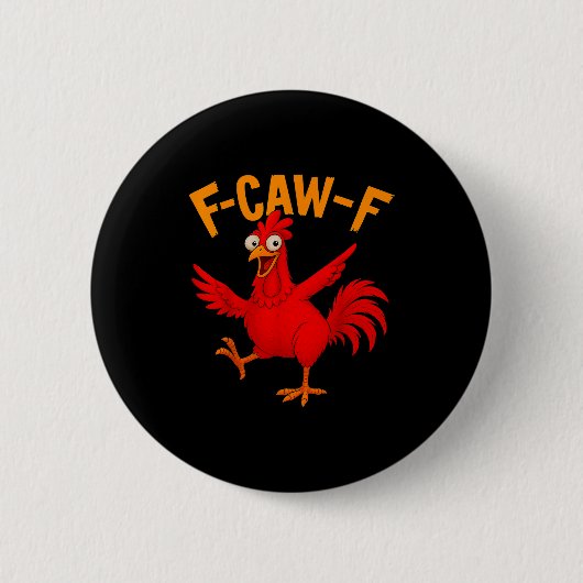 F Caw F Rooster Funny Bird Fcawf Chicken Whisperer Button (Vorderseite)