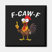 F Caw F Rooster Funny Bird Fcawf Chicken Whisperer Magnet (Vorne)