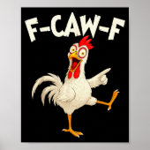 F Caw F Rooster Funny Bird Fcawf Chicken Whisperer Poster (Vorne)