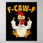 F Caw F Rooster Funny Bird Fcawf Chicken Whisperer Poster (Vorne)