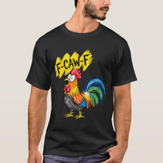 F Caw F Rooster Funny Bird Fcawf Chicken Whisperer T-Shirt (Vorderseite)