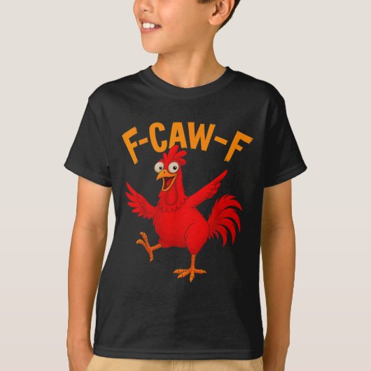 F Caw F Rooster Funny Bird Fcawf Chicken Whisperer T-Shirt (Vorderseite)